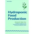 Hydroponic Food Production: A Definitive Guidebook of Soilless Food-Growing Methods by  Howard M., Ph.D. Resh
