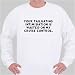 Your tailgating intimidation is wasted on my cruise control. Sweatshirt