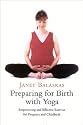 Preparing for Birth with Yoga, Updated Edition: Empowering and Effective Exercise for Pregnancy and Childbirth