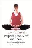  : Preparing for Birth with Yoga, Updated Edition: Empowering and Effective Exercise for Pregnancy and Childbirth