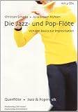 Die Jazz- und Pop-Flöte: von den Basics zur Improvisation