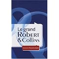 Le grand Robert et Collins : Dictionnaire fran�ais-anglais