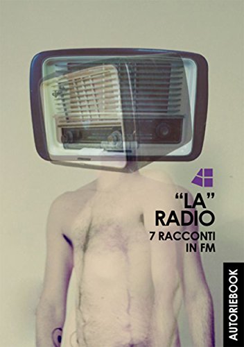 LA RADIO - 7 racconti in FM (Italian Edition)