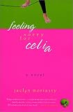 Feeling Sorry for Celia: A Novel