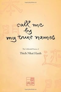 Image of Call Me By My True Names: The Collected Poems of Thich Nhat Hanh