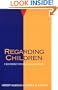 Regarding Children: A New Respect for Childhood and Families (Family Living in Pastoral Perspective)