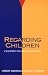 Regarding Children: New Respect for Childhood and Families (Family Living in Pastoral Perspective)
