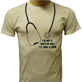 I'm Not A Doctor But I'll Take a Look T-shirt