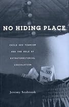 No Hiding Place: Child Sex Tourism and the Role of Extra-territorial Legislation