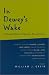 Book In Dewey's Wake: Unfinished Work of Pragmatic Reconstruction