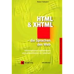 HTML und XHTML. Die Sprachen des Web. Informationen aufbereiten und pr�sentieren im Internet.