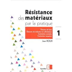 R�sistance des mat�riaux par la pratique, tome 1
