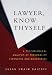 Books : Lawyer Know Thyself: A Psychological Analysis of Personality Strengths and Weaknesses (Law and Public Policy: Psychology and the Social Sciences)