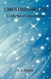 1,000 Words or Less - A Collection of Contest Entries

Amazon.Com Rank: # 3,206,479

Click here to learn more or buy it now!