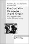 Konfrontative P�dagogik in der Schule: Anti-Aggressivit�ts- und Coolnesstraining (P�dagogisches Training)