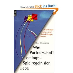 Wie Partnerschaft gelingt - Spielregeln der Liebe. Beziehungskrisen sind Entwicklungschancen