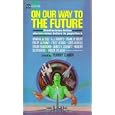 ON OUR WAY TO THE FUTURE by Terry Carr, Charles Gross, Fritz Leiber, and Brian W. Aldiss