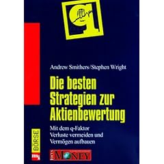 Die besten Strategien zur Aktienbewertung. Mit dem q-Faktor Verluste vermeiden und Verm�gen aufbauen