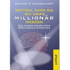 Wetten, dass Sie mit Grips Million�r werden. Das eigene Ged�chtnis erfolgreich einsetzen