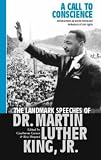 A Call to Conscience: The Landmark Speeches of Dr. Martin Luther King, Jr.