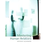 Mastering Human Relations (4th Edition)by Anthony Falikowski