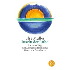 Inseln der Ruhe: Ein neuer Weg zum Autogenen Training f�r Kinder und Erwachsene