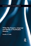 White hip-hoppers, language and identity in post-modern America