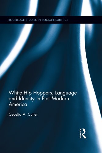 White Hip Hoppers, Language and Identity in Post-Modern America (Routledge Studies in Sociolinguistics)