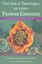 The Art & Technique of Using Flower Essences