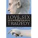 Love, Sex & Tragedy: How the Ancient World Shapes Our Lives