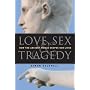 Love, Sex & Tragedy: How the Ancient World Shapes Our Lives