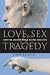 Love, Sex & Tragedy: How the Ancient World Shapes Our Lives