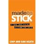 Made to Stick: Why Some Ideas Take Hold and Others Come Unstuck