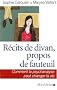 R�cits de divan, propos de fauteuil : Comment la psychanalyse peut changer la vie