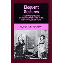 Eloquent Gestures: The Transformation of Performance Style in the Griffith Biograph Films