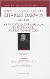 OEuvres compl�tes : Tome 21-22, La variation des animaux et des plantes � l'�tat domestique