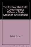 The Treaty of Maastricht : from conception to ratification : a comprehensive reference guide