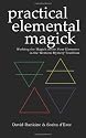Practical Elemental Magick: Working the Magick of the Four Elements of Air, Fire, Water and Earth in the Western Esoteric Traditions