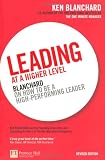Leading at a Higher Level: Blanchard on How to be a High Performing Leader