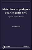 Mat�riaux organiques pour le g�nie civil : Approche physico-chimique