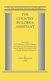 The Country Builder's Assistant: The First American Architectural Handbook