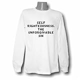 Self Righteousness. The Unforgivable Sin Long Sleeve T-shirt