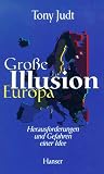 Produkt-Bild: Gro&szlig;e Illusion Europa: Herausforderungen und Gefahren einer Idee