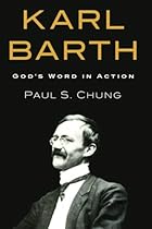 Karl Barth: Gods Word in Action Karl Barth: Gods Word in Action