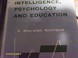 Intelligence, psychology and education : a Marxist critique