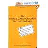 The Worst-Case Scenario Survival Handbook: How to Escape from Quicksand, Wrestle an Alligator, Break Down a Door, Land a Plane...