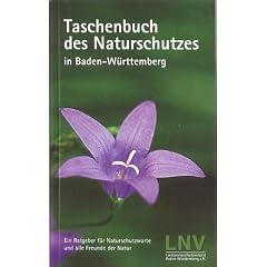 Taschenbuch des Naturschutzes in Baden-W�rttemberg: Ein Leitfaden f�r Naturschutzwarte und alle Freunde der Natur