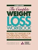 The Complete Weight Loss Workbook: Proven Techniques for Controlling Weight-Related Health Problems