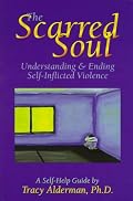 The Scarred Soul: Understanding & Ending Self-Inflicted Violence