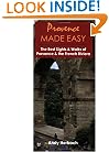 Provence Made Easy: The Best Sights and Walks of Provence and the French Riviera (Open Road Travel Guides)